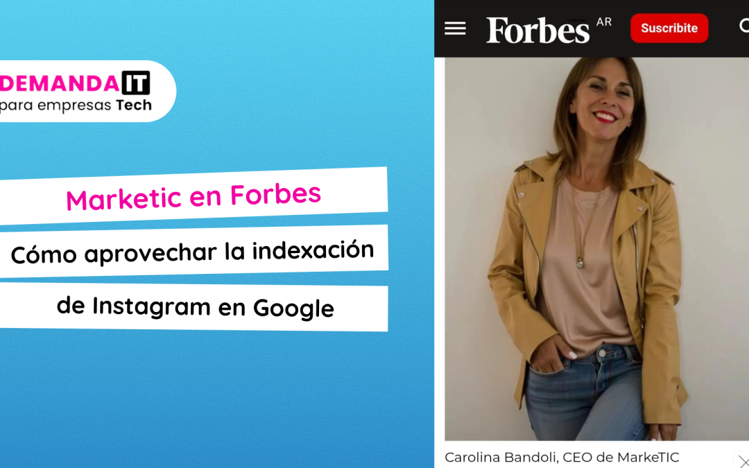 Marketic en Forbes: cómo aprovechar la indexación de Instagram en Google 