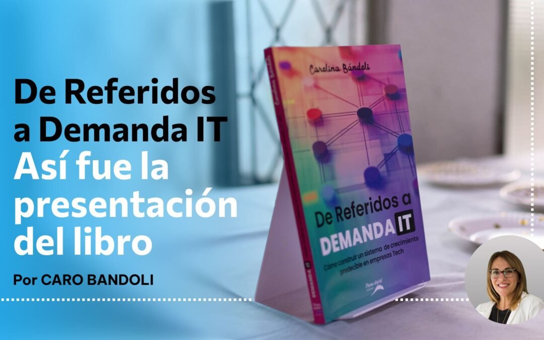 De Referidos a Demanda IT: Asi fue la presentación del libro
