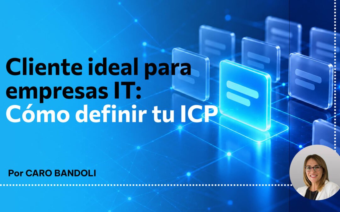 Cliente ideal para empresas IT | Carolina Bandoli